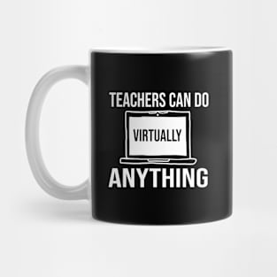 Teachers Can Do Virtually Anything Mug